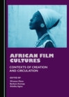 Image for African film cultures: context of creation and circulation