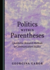 Image for Politics within parentheses: qualitative research methods in communication studies