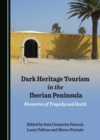 Image for Dark heritage tourism in the Iberian Peninsula: memories of tragedy and death