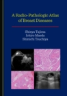 Image for A Radio-Pathologic Atlas of Breast Diseases