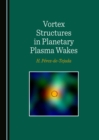 Image for Vortex structures in planetary plasma wakes