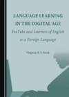 Image for Language Learning in the Digital Age: YouTube and Learners of English as a Foreign Language