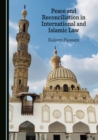 Image for Peace and Reconciliation in International and Islamic Law