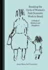 Image for Breaking the cycle of women&#39;s paid domestic work in Brazil  : a study of mothers and daughters