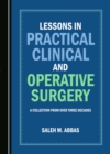 Image for Lessons in Practical Clinical and Operative Surgery: A Collection from Over Three Decades