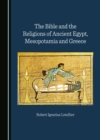 Image for The Bible and the Religions of Ancient Egypt, Mesopotamia and Greece