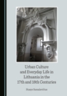 Image for Urban culture and everyday life in Lithuania in the 17th and 18th centuries