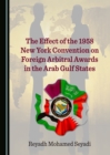 Image for The Effect of the 1958 New York Convention on Foreign Arbitral Awards in the Arab Gulf States (1)