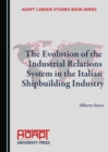Image for The evolution of the industrial relations system in the Italian shipbuilding industry