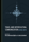 Image for Travel and intercultural communication: going north