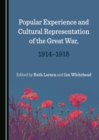 Image for Popular experience and cultural representation of the Great War, 1914-1918