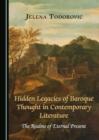 Image for Hidden legacies of Baroque thought in contemporary literature: the realms of eternal present