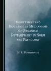 Image for Biophysical and biochemical mechanisms of organism development in norm and pathology