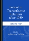 Image for Poland in transatlantic relations after 1989: miracle fair