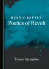 Image for Dennis Brutus&#39; poetics of revolt