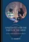 Image for Linguistics and the parts of the mind: or how to build a machine worth talking to