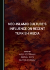 Image for Neo-Islamic culture&#39;s influence on recent Turkish media