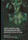 Image for Neoliberalism, economism and higher education