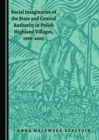 Image for Social imaginaries of the state and central authority in Polish highland villages, 1999-2005