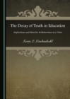 Image for The decay of truth in education: implications and ideas for its restoration as a value