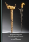 Image for Weapons, culture and the anthropology museum