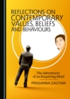 Image for Reflections on contemporary values, beliefs and behaviours: the adventures of an enquiring mind