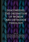 Image for Deaconesses, the Ordination of Women and Orthodox Theology