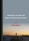 Image for Democracy, culture, and social change in North Africa