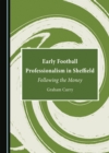 Image for Early football professionalism in Sheffield: following the money