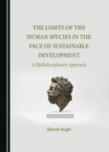 Image for The Limits of the Human Species in the Face of Sustainable Development: A Multidisciplinary Approach