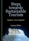 Image for Steps towards sustainable tourism  : explore, don&#39;t exploit