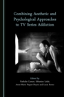 Image for Combining aesthetic and psychological approaches to TV series addiction