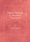 Image for Hegel&#39;s theology or revelation thematised