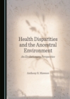 Image for Health disparities and the ancestral environment: an evolutionary perspective