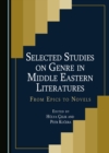 Image for Selected studies on genre in Middle Eastern literatures: from epics to novels