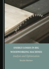 Image for Energy losses in big woodworking machines: analysis and optimization