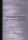 Image for Shakespeare&#39;s Hamlet and Lawrence agonistes: the early phase