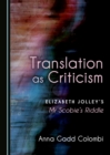 Image for Translation as criticism: Elizabeth Jolley&#39;s Mr Scobie&#39;s riddle