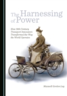 Image for The harnessing of power: how 19th century transport innovators transformed the way the world operates