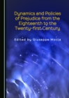 Image for Dynamics and policies of prejudice from the eighteenth to the twenty-first century