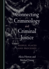 Image for Connecting Criminology and Criminal Justice: People, Places and Processes