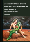 Image for Modern fantasies on love versus classical romances: on the success of Fifty shades of grey