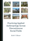 Image for Practicing applied anthropology across discontinuous social fields