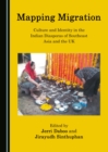 Image for Mapping migration: culture and identity in the Indian diasporas of Southeast Asia and the UK