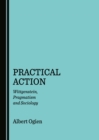 Image for Practical action: Wittgenstein, pragmatism and sociology