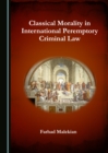 Image for Classical morality in international peremptory criminal law