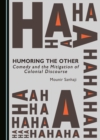 Image for Humoring the other: comedy and the mitigation of colonial discourse