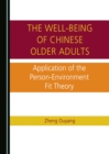 Image for The well-being of Chinese older adults: application of the person-environment fit theory