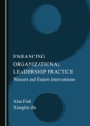Image for Enhancing organizational leadership practice: Western and Eastern interventions