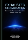 Image for Exhausted globalisation: between the transatlantic orientation and the Chinese way